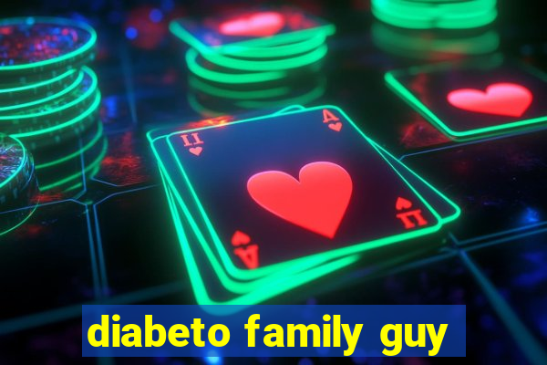 diabeto family guy